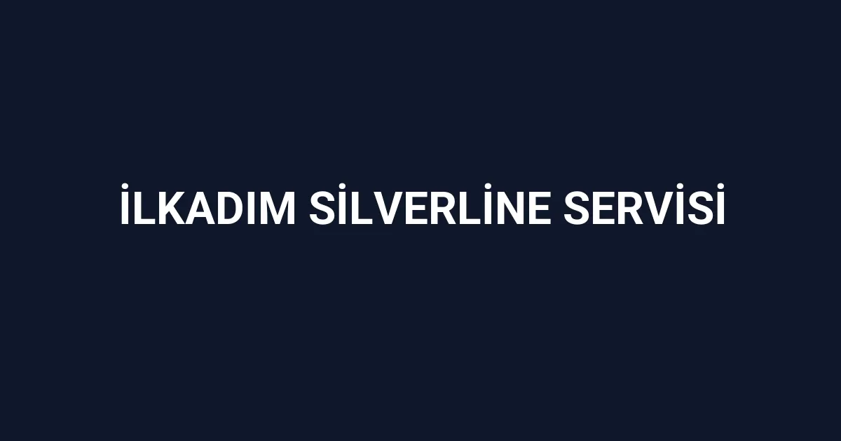 İlkadım Silverline Servisi